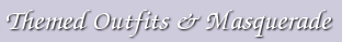 Special
                Occasion, Themed Outfits & Masquerade